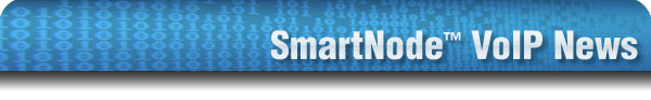 SmartNode™ VoIP News